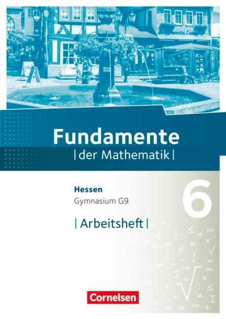 Fundamente der Mathematik 6. Schuljahr - Hessen - Arbeitsheft mit Lösungen - 