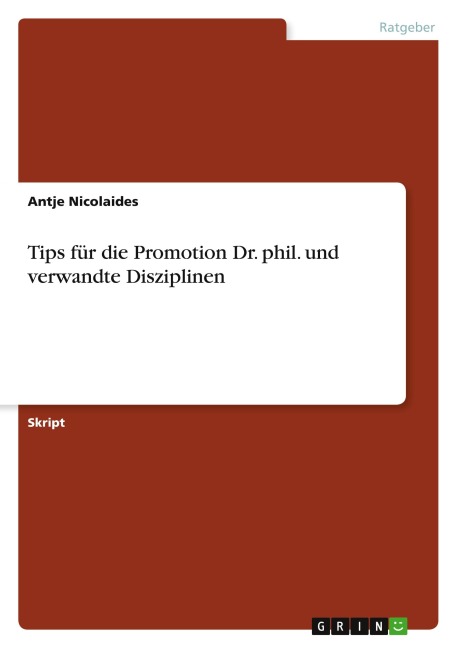 Tips für die Promotion  Dr. phil. und verwandte Disziplinen - Antje Nicolaides