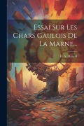 Cover-Bild zum Titel 'Essai Sur Les Chars Gaulois De La Marne...' von 'H. A. Mazard'