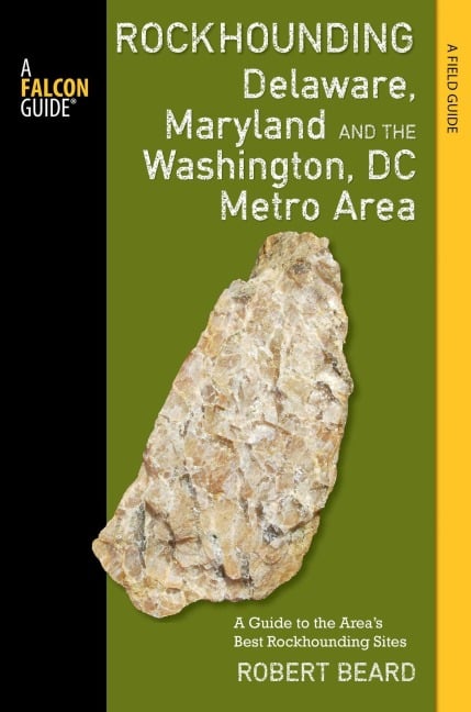 Rockhounding Delaware, Maryland, and the Washington, DC Metro Area - Robert Beard