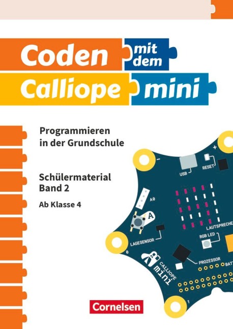 Coden mit dem Calliope mini Ab 4. Schuljahr - Programmieren in der Grundschule - Michael Abend, Kirstin Gramowski, Lars Pelz, Bernd Poloczek