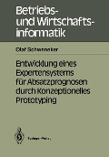 Entwicklung eines Expertensystems für Absatzprognosen durch Konzeptionelles Prototyping - Olaf Schweneker