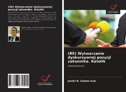 (RE) Wytwarzanie dyskursywnej pozycji zakonnika. Katolik - Javier R. Llanos Issa