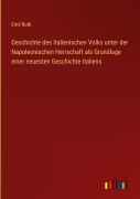 Cover-Bild zum Titel 'Geschichte des Italienischen Volks unter der Napoleonischen Herrschaft als Grundlage einer neuesten Geschichte Italiens' von 'Emil Ruth'