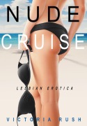 Cover-Bild zum Titel 'Nude Cruise: An Erotic Fantasy ( LGBT Erotica )' von 'Victoria Rush'