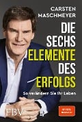 Cover-Bild zum Titel 'Die sechs Elemente des Erfolgs' von 'Carsten Maschmeyer'