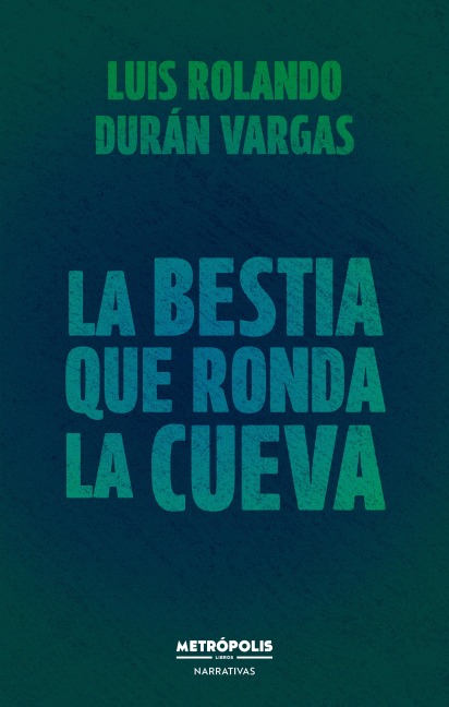 La bestia que ronda la cueva - Rolando Durán