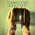 Cover-Bild zum Titel 'Is This Tomorrow Lib/E' von 'Caroline Leavitt'