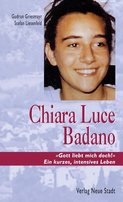 Chiara Luce Badano - Gudrun Griesmayr, Stefan Liesenfeld