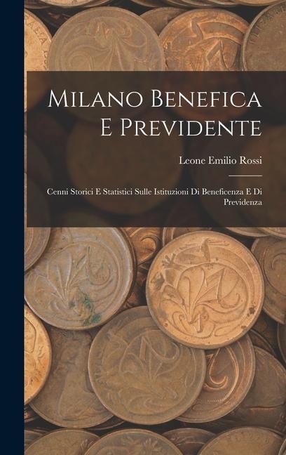 Milano Benefica E Previdente - Leone Emilio Rossi