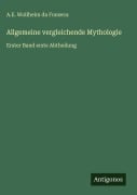 Cover-Bild zum Titel 'Allgemeine vergleichende Mythologie' von 'A. E. Wollheim da Fonseca'