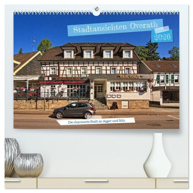 Stadtansichten Overath - Die charmante Stadt an Agger und Sülz (hochwertiger Premium Wandkalender 2026 DIN A2 quer), Kunstdruck in Hochglanz - Dt-Fotografie Detlef Thiemann