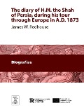 Cover-Bild zum Titel 'The diary of H.M. the Shah of Persia, during his tour through Europe in A.D. 1873 a verbatim translation, With portrait' von 'James W. Redhouse'