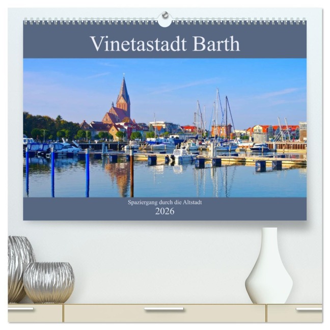Vinetastadt Barth - Spaziergang durch die historische Stadt (hochwertiger Premium Wandkalender 2026 DIN A2 quer), Kunstdruck in Hochglanz - LianeM LianeM