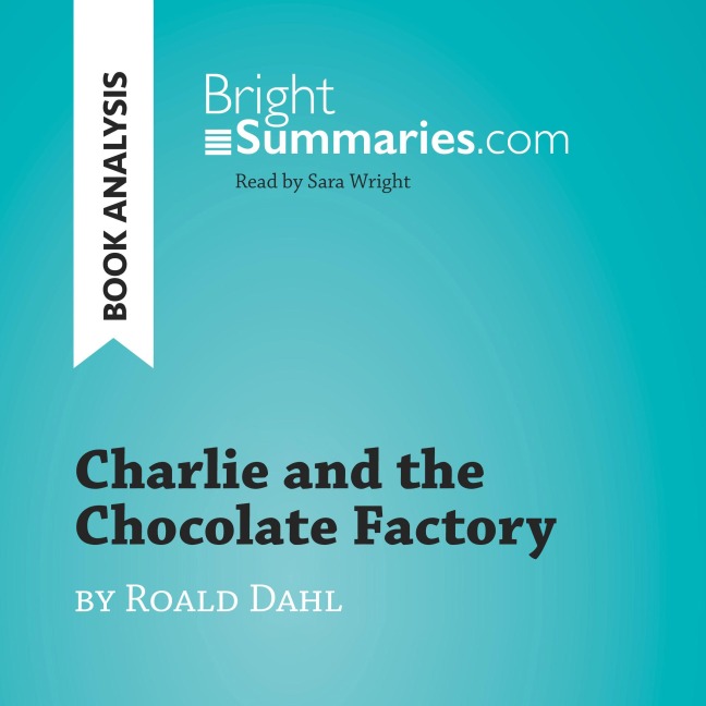 Charlie and the Chocolate Factory by Roald Dahl (Book Analysis) - Bright Summaries