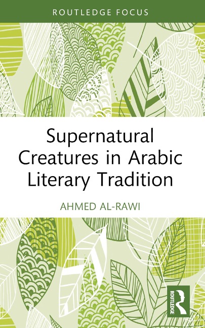 Supernatural Creatures in Arabic Literary Tradition - Ahmed Al-Rawi