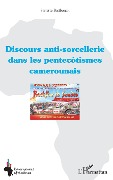 Cover-Bild zum Titel 'Discours anti-sorcellerie dans les pentecôtismes camerounais' von 'Batibonak'