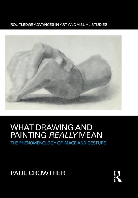 What Drawing and Painting Really Mean - Paul Crowther
