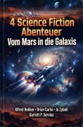 Cover-Bild zum Titel '4 Science Fiction Abenteuer: Vom Mars in die Galaxis' von 'Alfred Bekker, Brian Carisi, Jo Zybell, Garrett P. Serviss'