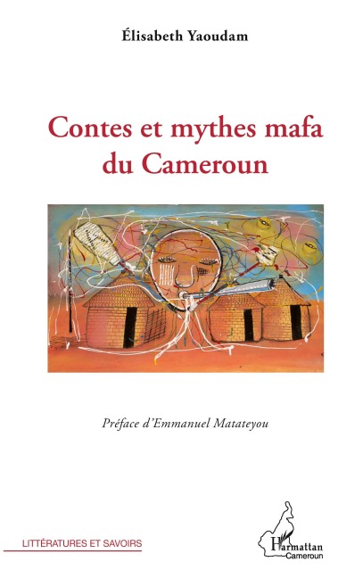 Contes et mythes mafa du Cameroun - Elisabeth Yaoudam
