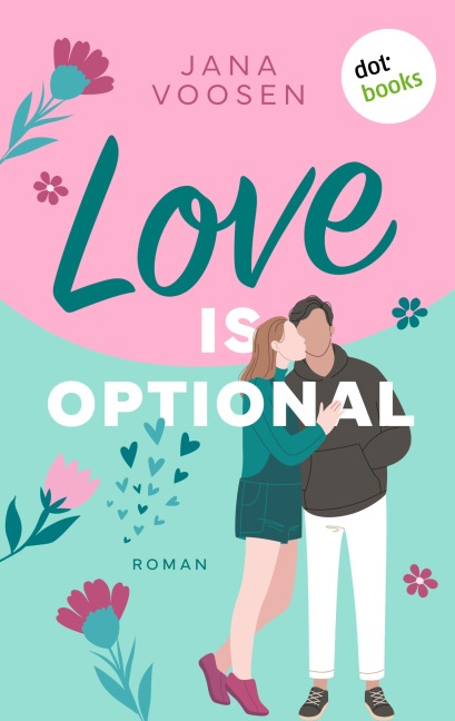 Love is optional - oder: Liebe mit beschränkter Haftung - Jana Voosen