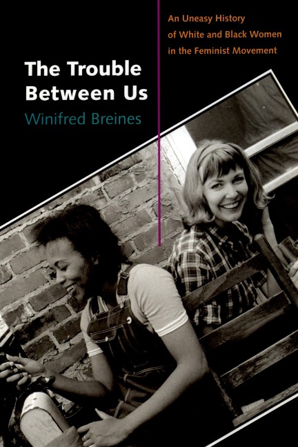 The Trouble Between Us - Winifred Breines