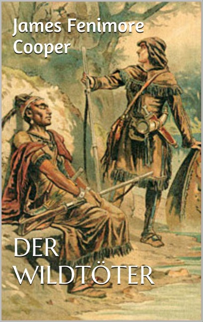 Der Wildtöter - James Fenimore Cooper