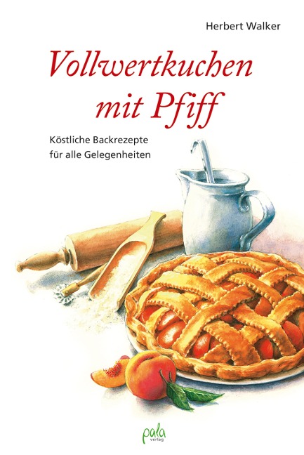 Vollwertkuchen mit Pfiff - Herbert Walker