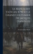 Cover-Bild zum Titel 'Le Manuscrit Vatican 4790 Et Le Grand Coutumier De Jacques D'ableiges' von 'François Olivier-Martin'