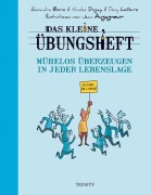 Cover-Bild zum Titel 'Das kleine Übungsheft - Mühelos überzeugen in jeder Lebenslage' von 'Nicolas Dugay'
