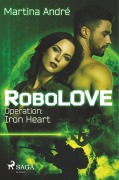 Cover-Bild zum Titel 'RoboLOVE #1 - Operation: Iron Heart' von 'Martina André'