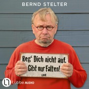 Cover-Bild zum Titel 'Reg' Dich nicht auf. Gibt nur Falten!' von 'Bernd Stelter'