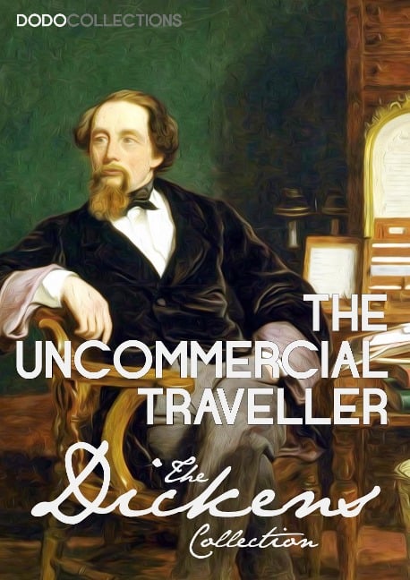 The Uncommercial Traveller - Charles Dickens
