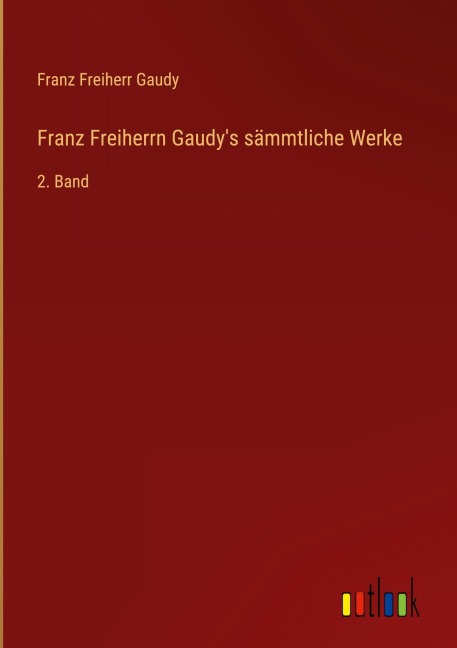 Franz Freiherrn Gaudy's sämmtliche Werke - Franz Freiherr Gaudy