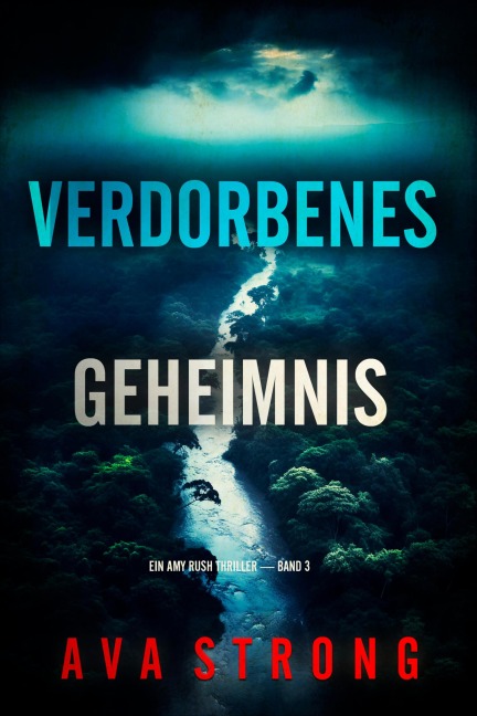 Verdorbenes Geheimnis (Ein Amy Rush Thriller - Band 3) - Ava Strong