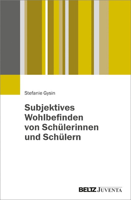 Subjektives Wohlbefinden von Schülerinnen und Schülern - Stefanie Gysin