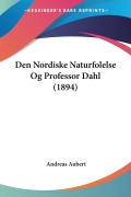 Cover-Bild zum Titel 'Den Nordiske Naturfolelse Og Professor Dahl (1894)' von 'Andreas Aubert'