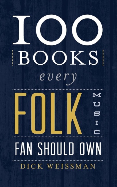 100 Books Every Folk Music Fan Should Own - Dick Weissman