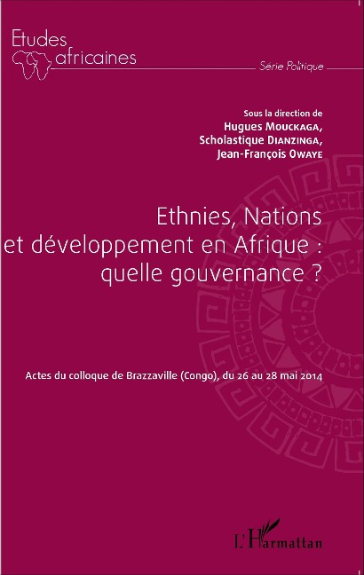 Ethnies, nations et développement en Afrique : quelle gouvernance ? - Scholastique Dianzinga, Jean-François Owaye, Hugues Mouckaga
