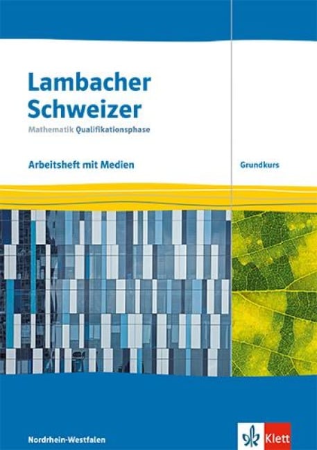 Lambacher Schweizer Mathematik Qualifikationsphase Grundkurs. Arbeitsheft mit Mediensammlung Klassen 12/13. Ausgabe Nordrhein-Westfalen - 