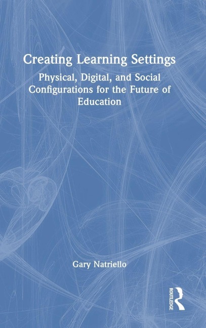Creating Learning Settings - Gary Natriello