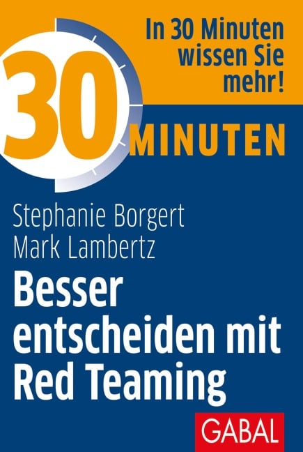 30 Minuten Besser entscheiden mit Red Teaming - Stephanie Borgert, Mark Lambertz