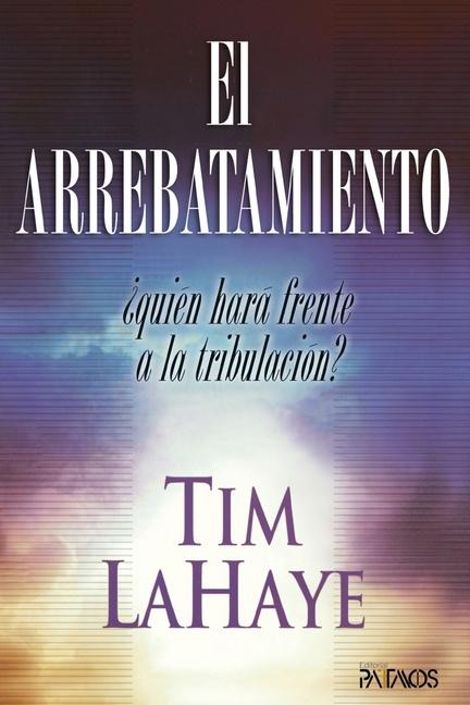 El Arrebatamiento - Tim Francis LaHaye