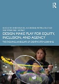 Cover-Bild zum Titel 'Design Make Play for Equity, Inclusion, and Agency' von ''