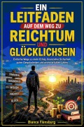 Cover-Bild zum Titel 'Leitfaden auf dem Weg zu Reichtum und Glücklichsein' von 'Bianca Flensburg'