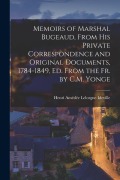 Cover-Bild zum Titel 'Memoirs of Marshal Bugeaud, From His Private Correspondence and Original Documents, 1784-1849, Ed. From the Fr. by C.M. Yonge' von 'Henri Amédée Lelorgne Ideville'
