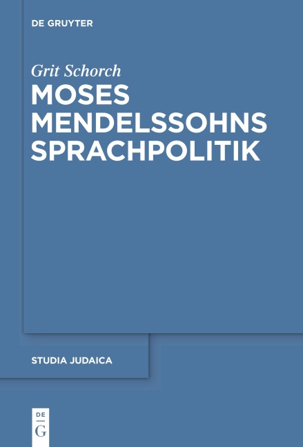 Moses Mendelssohns Sprachpolitik - Grit Schorch
