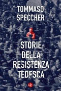 Cover-Bild zum Titel 'Storie della Resistenza tedesca' von 'Tommaso Speccher'