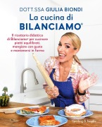 Cover-Bild zum Titel 'La cucina di Bilanciamo®. Il ricettario didattico di Bilanciamo® per cucinare piatti equilibrati, mangiare con gusto e mantenersi in forma' von 'Giulia Biondi'