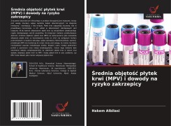 Cover-Bild zum Titel '¿rednia obj¿to¿¿ p¿ytek krwi (MPV) i dowody na ryzyko zakrzepicy' von 'Hakem Albilasi'